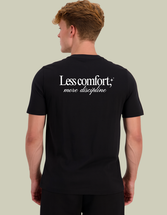 Less Comfort, More Discipline Tee