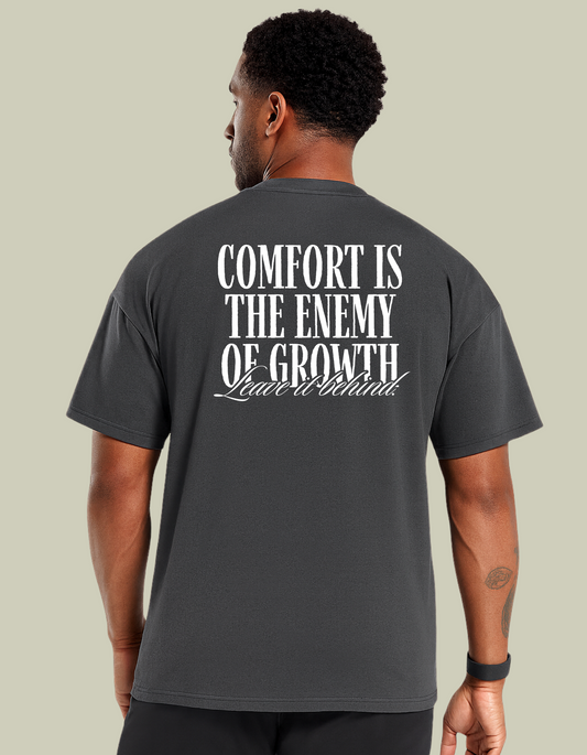 Comfort is the Enemy of Growth Oversized