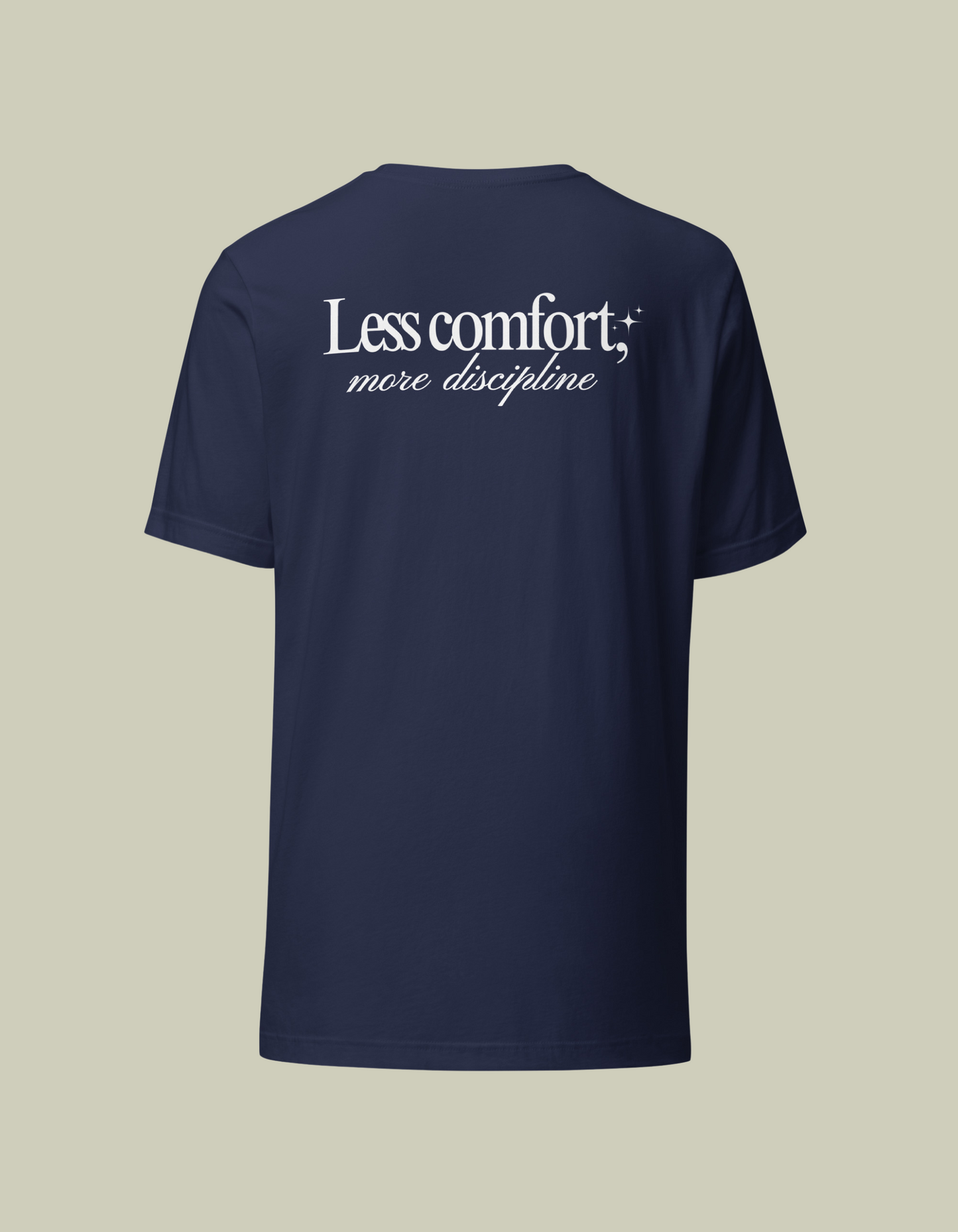 Less Comfort, More Discipline Tee