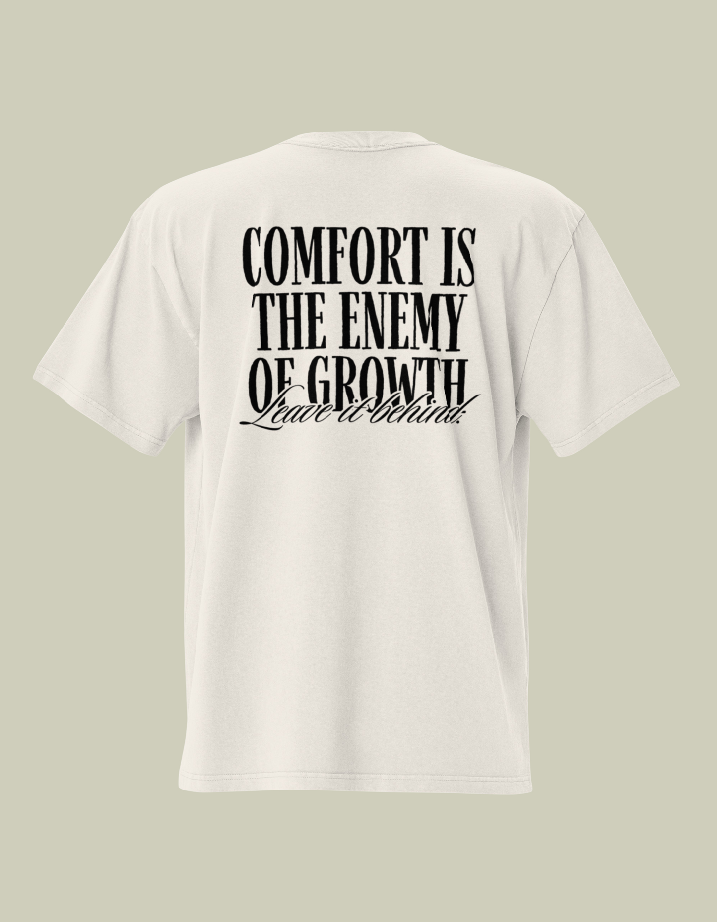 Comfort is the Enemy of Growth Oversized