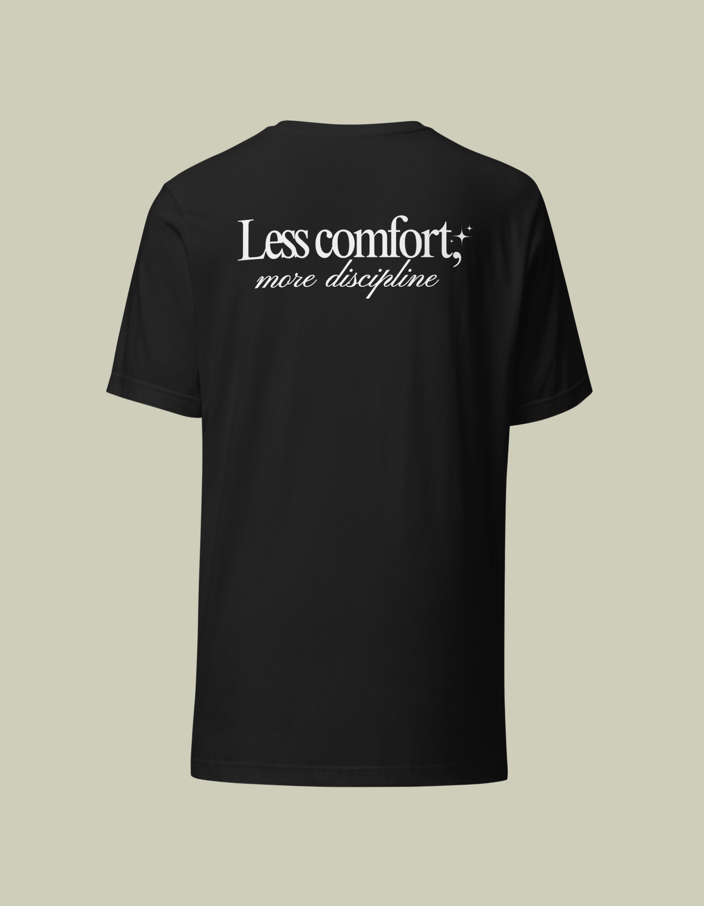 Less Comfort, More Discipline Tee