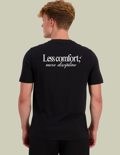 Less Comfort, More Discipline Tee