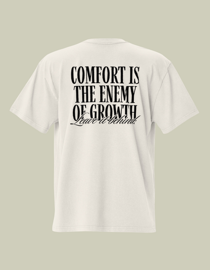 Comfort is the Enemy of Growth Oversized